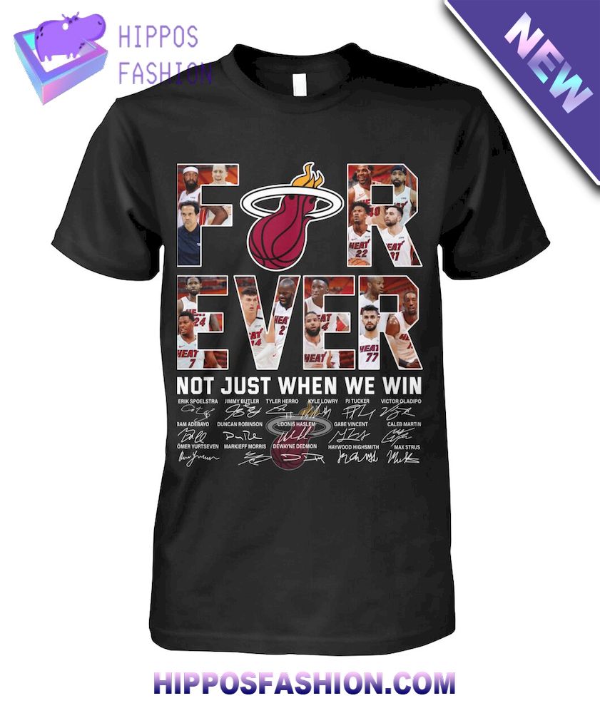 Miami Heat Forever Not Just When We Win T Shirt D