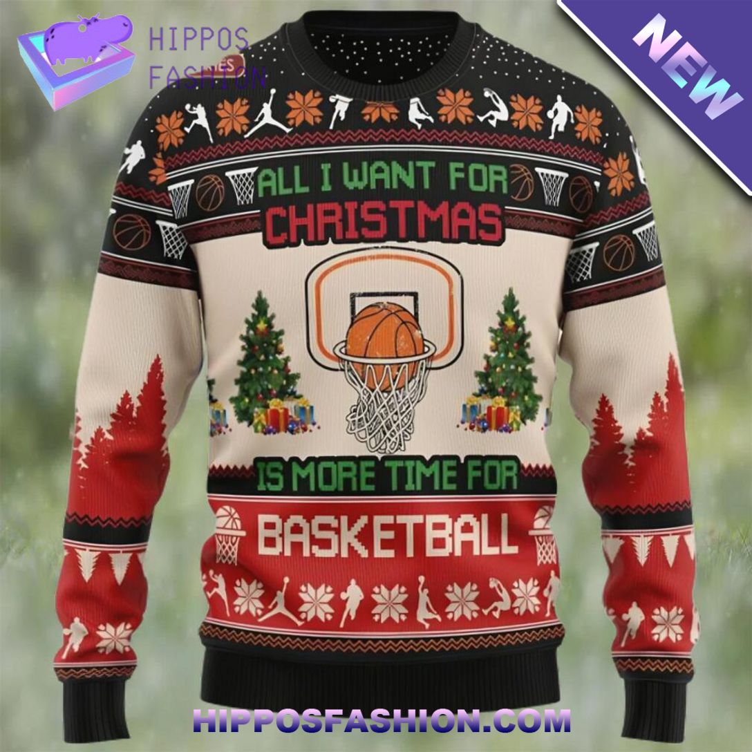 all i want for christmas is more time for basketball ugly christmas sweater motH.jpg