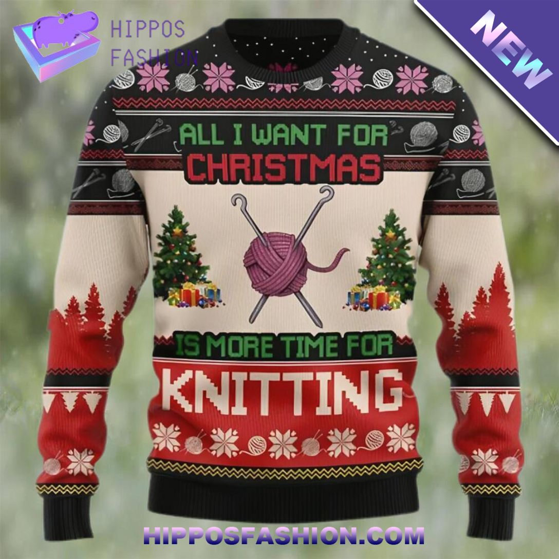 all i want for christmas is more time for knitting lover ugly sweater wvLVV.jpg