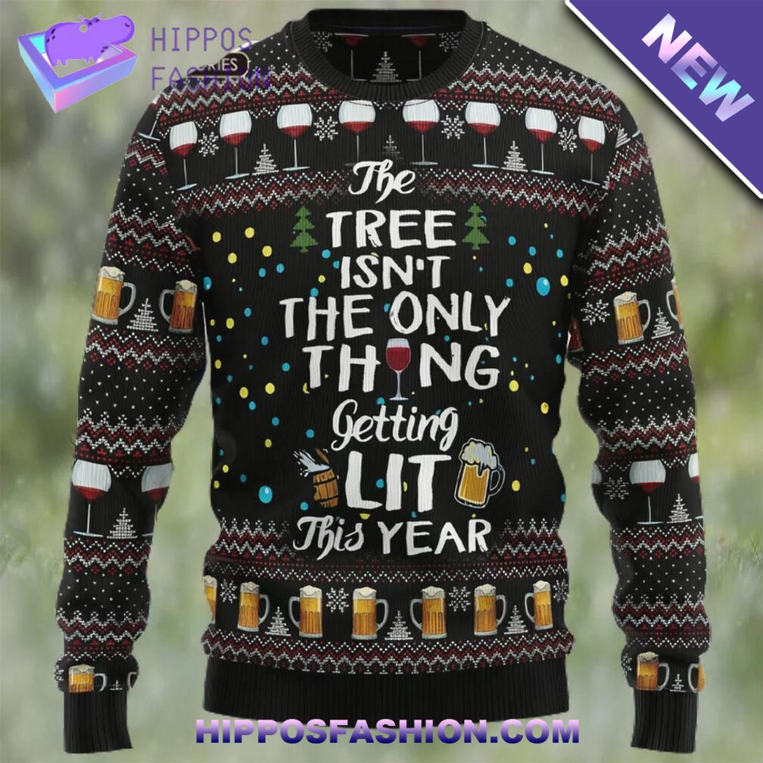 the tree isnt the only thing getting lit ugly christmas sweater Ah.jpg