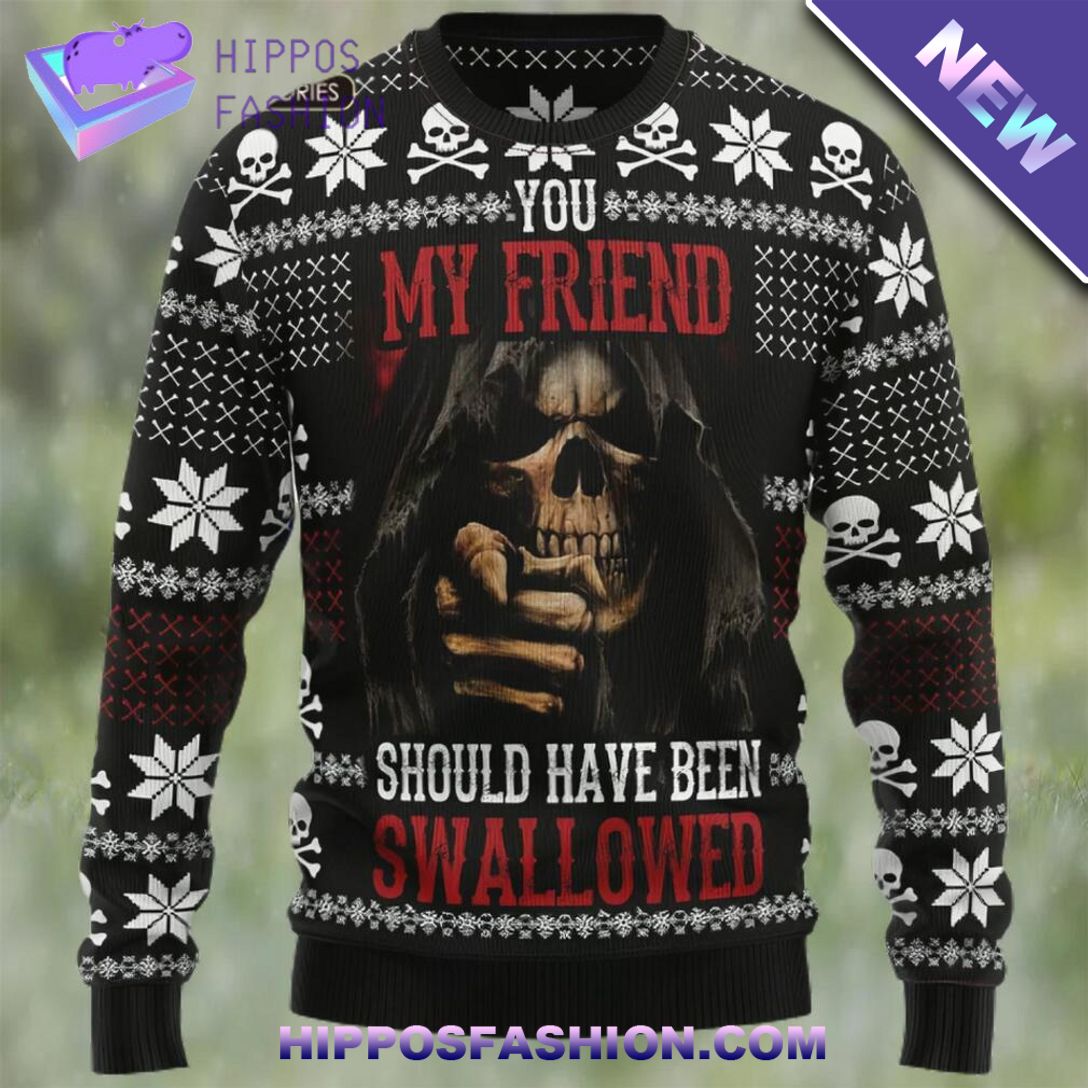 you my friend should have been swallowed ugly christmas sweater hQMZI.jpg