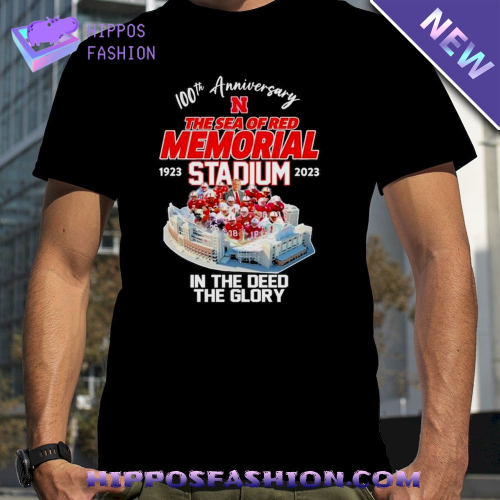 100Th Anniversary Nebraska Cornhuskers The Sea Of Red Memorial Stadium 1923 2023 In The Deed The Glory Shirt