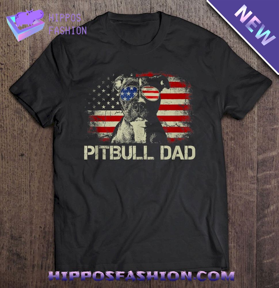 Best Pitbull Dad Ever Shirt American Flag 4Th Of July Gift Shirt
