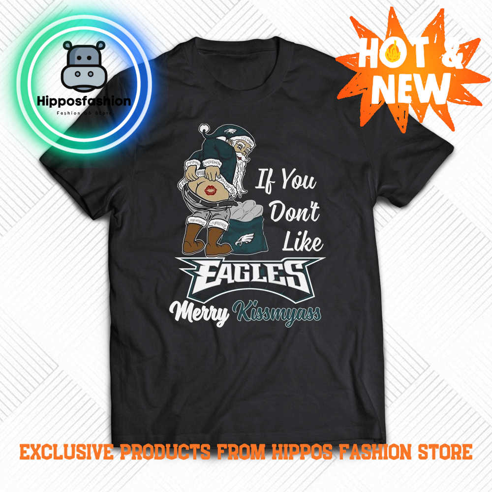 If You Don’t Like Eagles Merry Kissmyass T Shirt