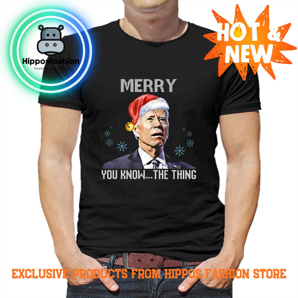 Joe Biden Merry You Know The Thing Funny T-shirt