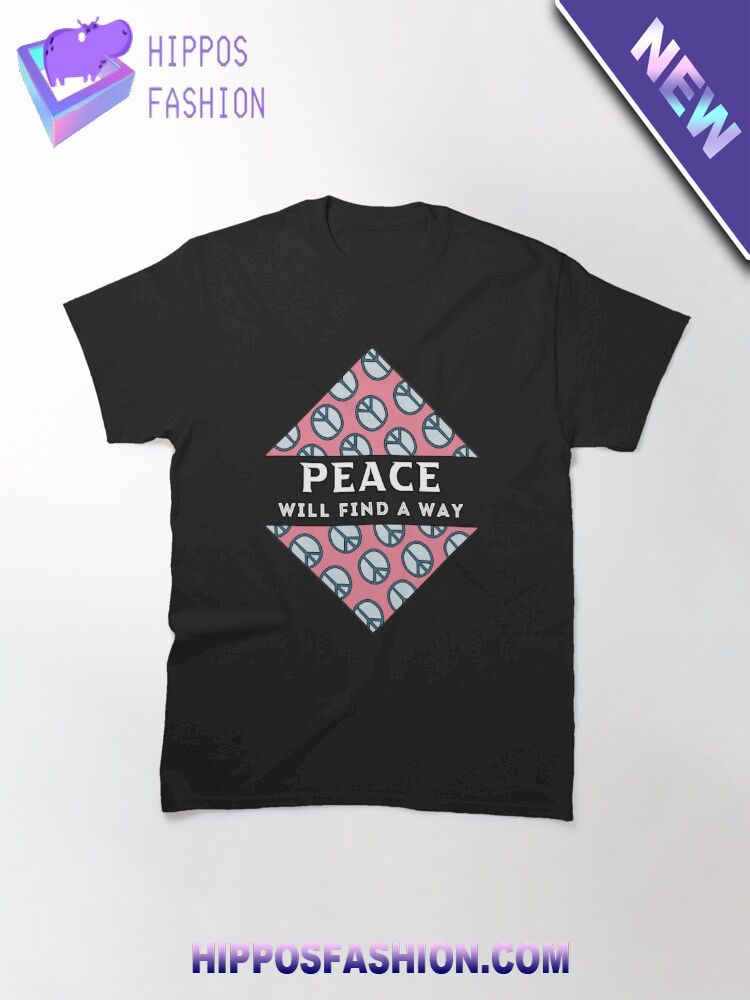 Peace Will Find A Way T Shirt D