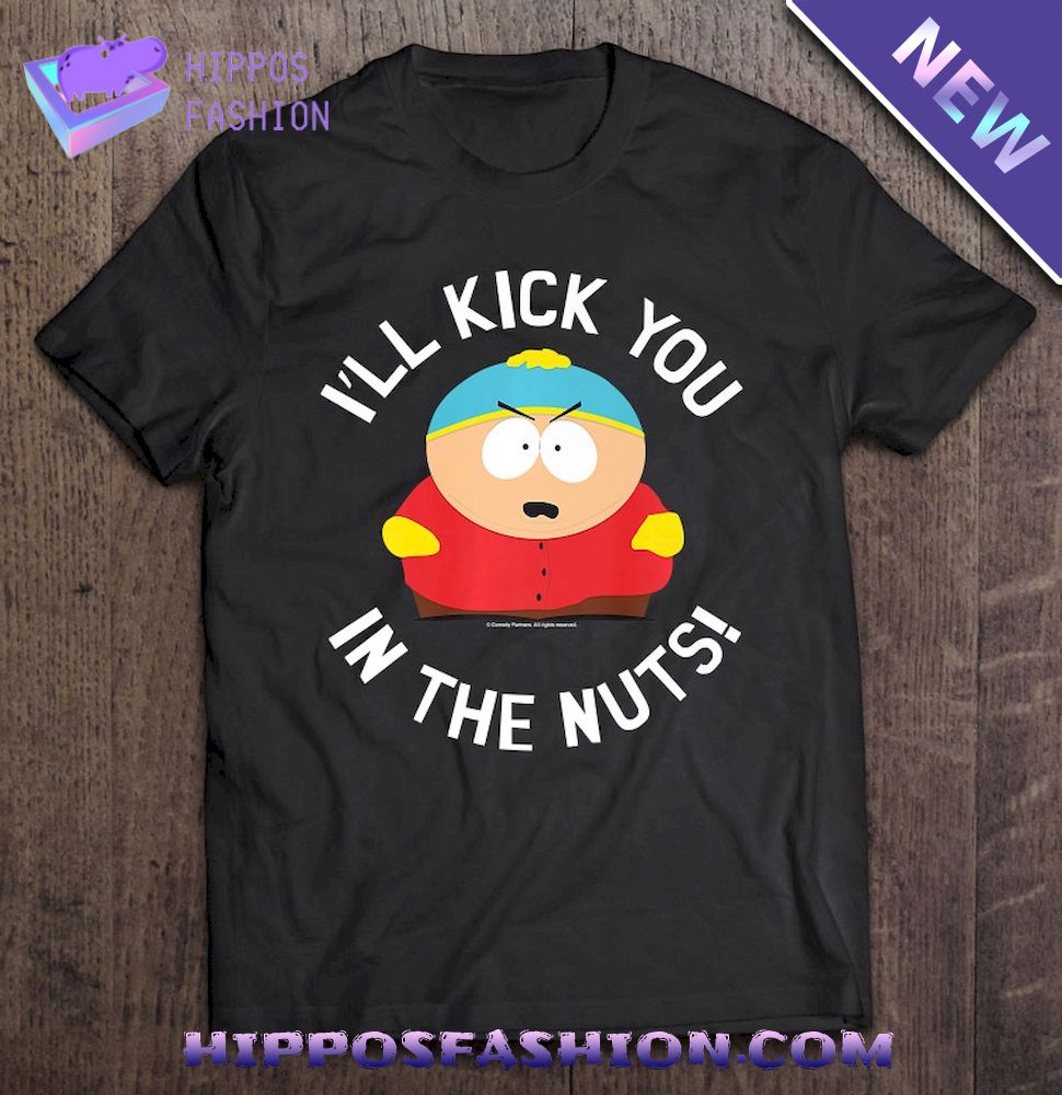 South Park Cartman I’ll Kick You In The Nuts Shirt