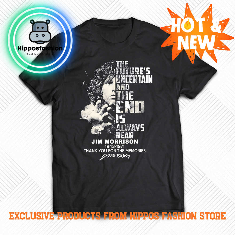 The Futures Uncertain And The End Is Always Near Jim Morrison CACC Thank You For The Memories T shirt rnqWV.jpg