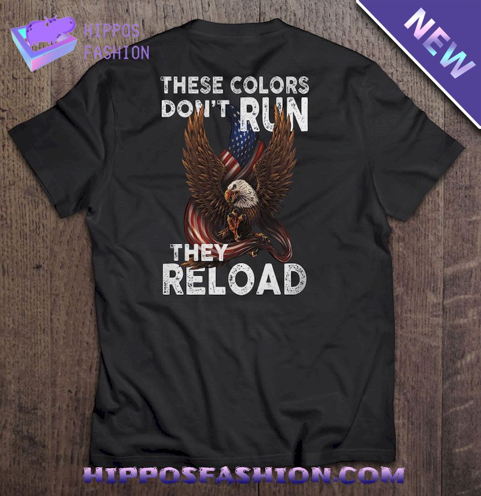 These Colors Dont Run They Reload Vintage American Flag Eagle Patriotic Th Of July Shirt