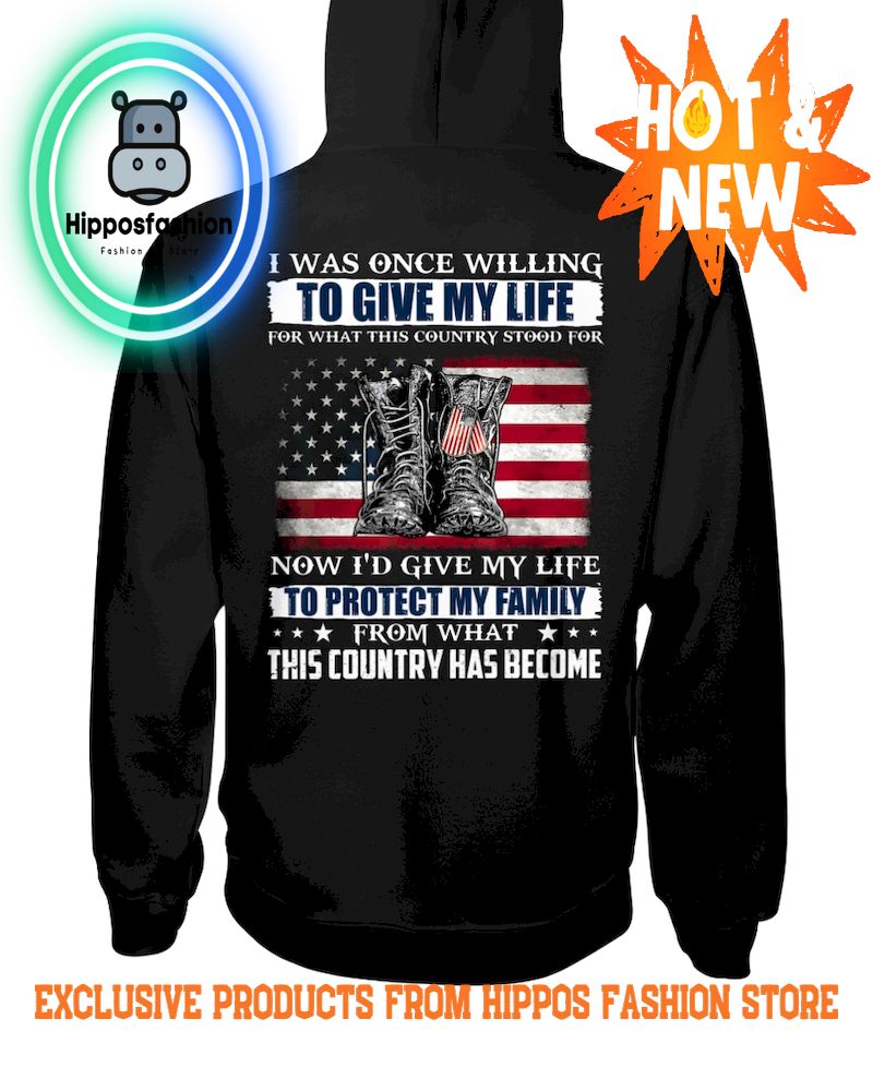 Was Once Willing To Give My Life For What This Country Stood For Hoodie ()