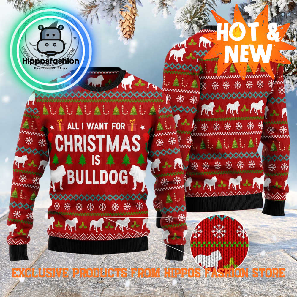 All I Want For Christmas Is Bulldog Ugly Christmas Sweater Kd.jpg