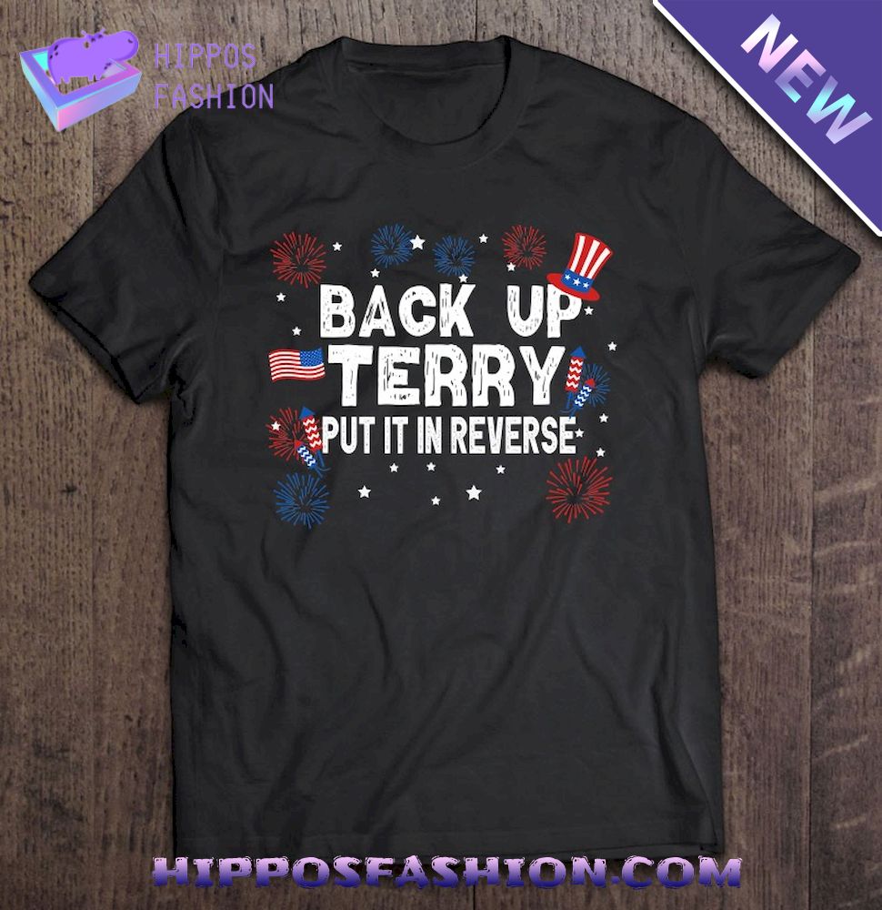 Back Up Terry Shirt Put It In Reverse Funny 4Th Of July Shirt