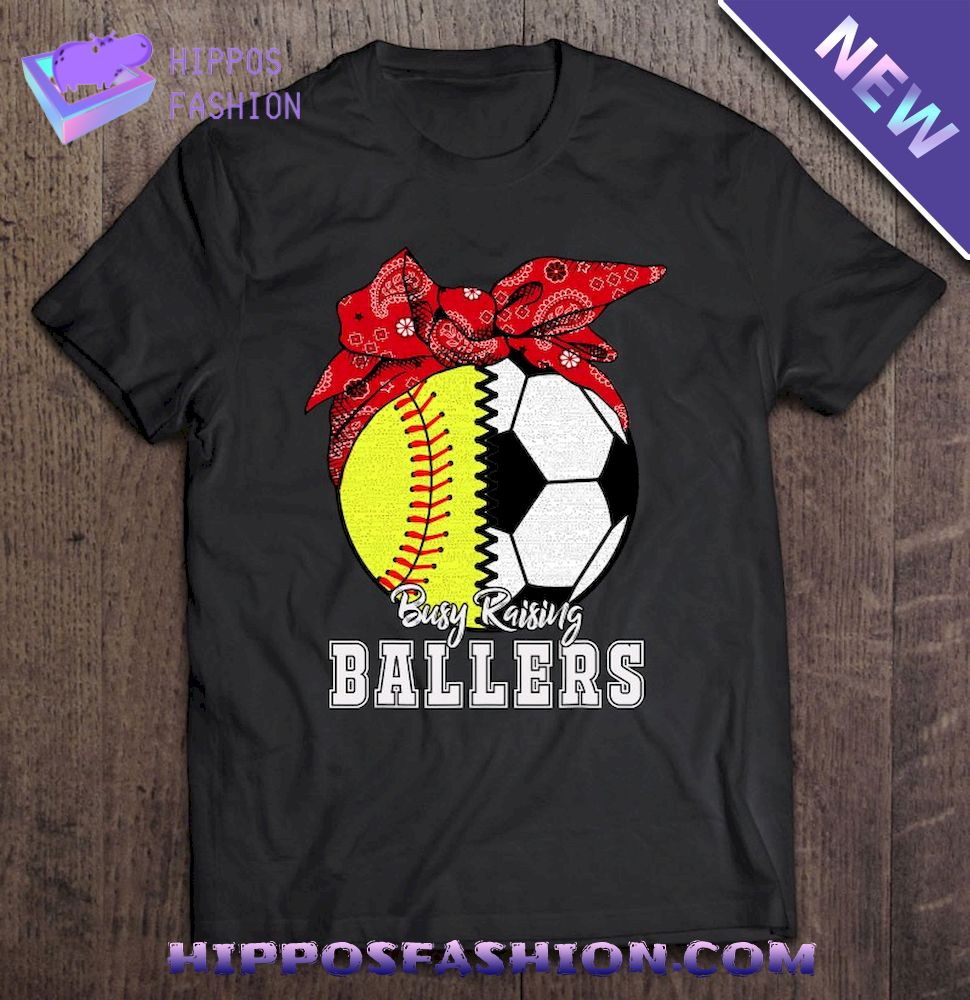 Busy Raising Ballers Softball Soccer – Softball Mom Shirt
