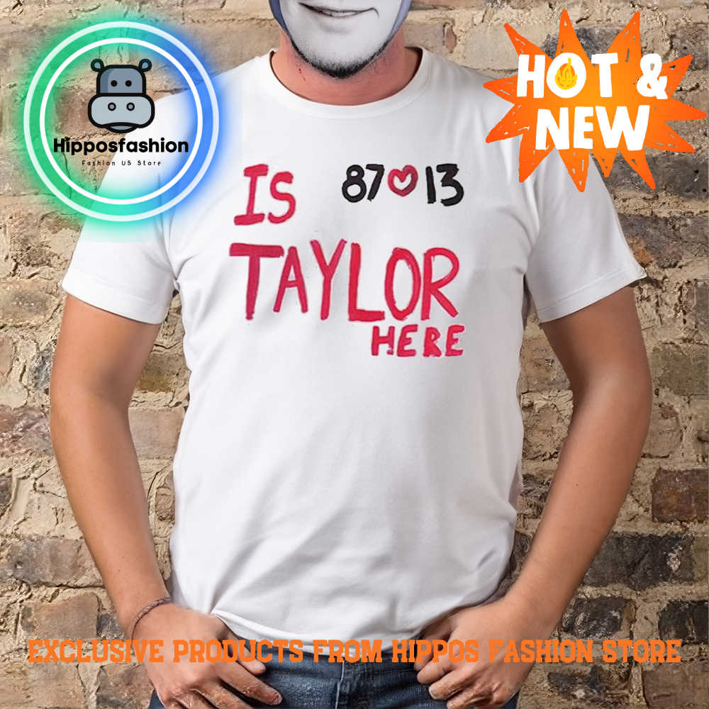 Is Taylor Here Travis Kelce Chiefs Shirt fpeM.jpg