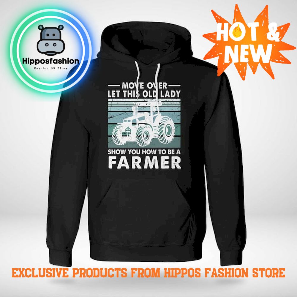 Let This Old Lady Show You How To Be A Farmer Hoodie