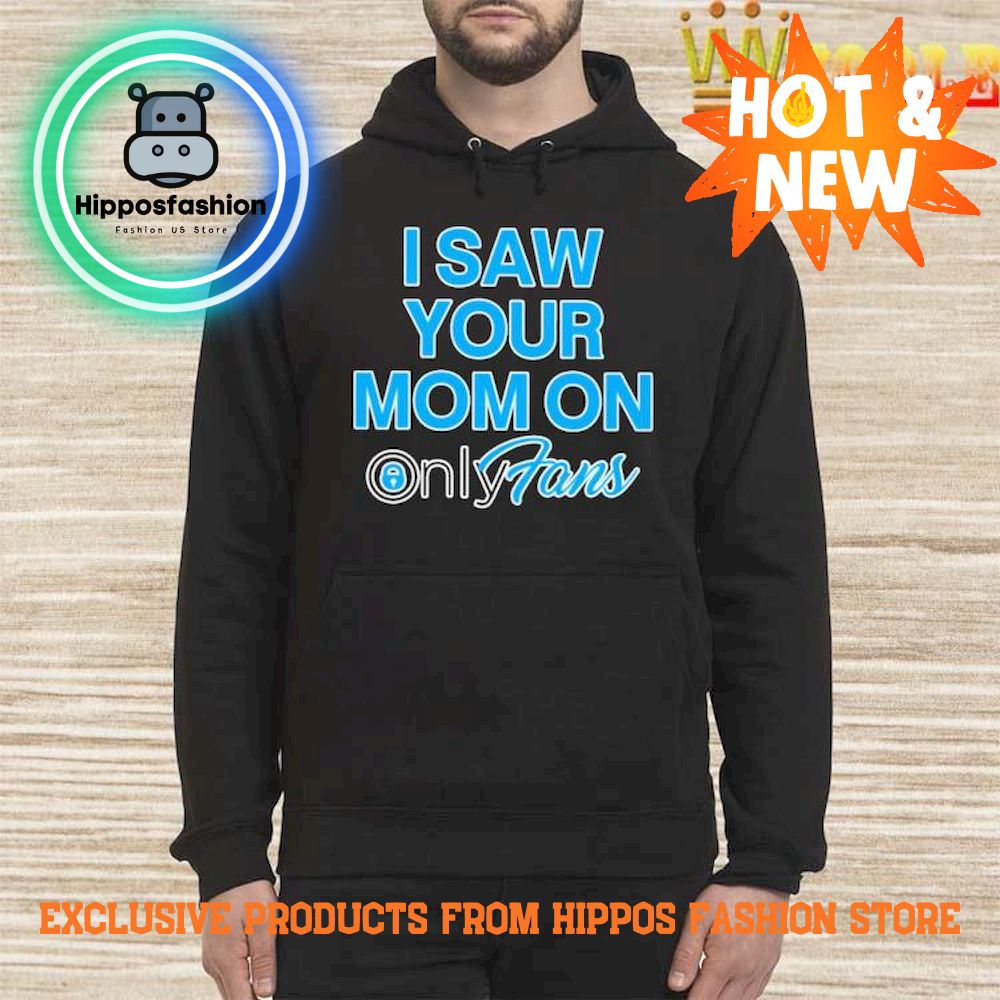 Official I Saw Your Mom On Only Fans Hoodie ()
