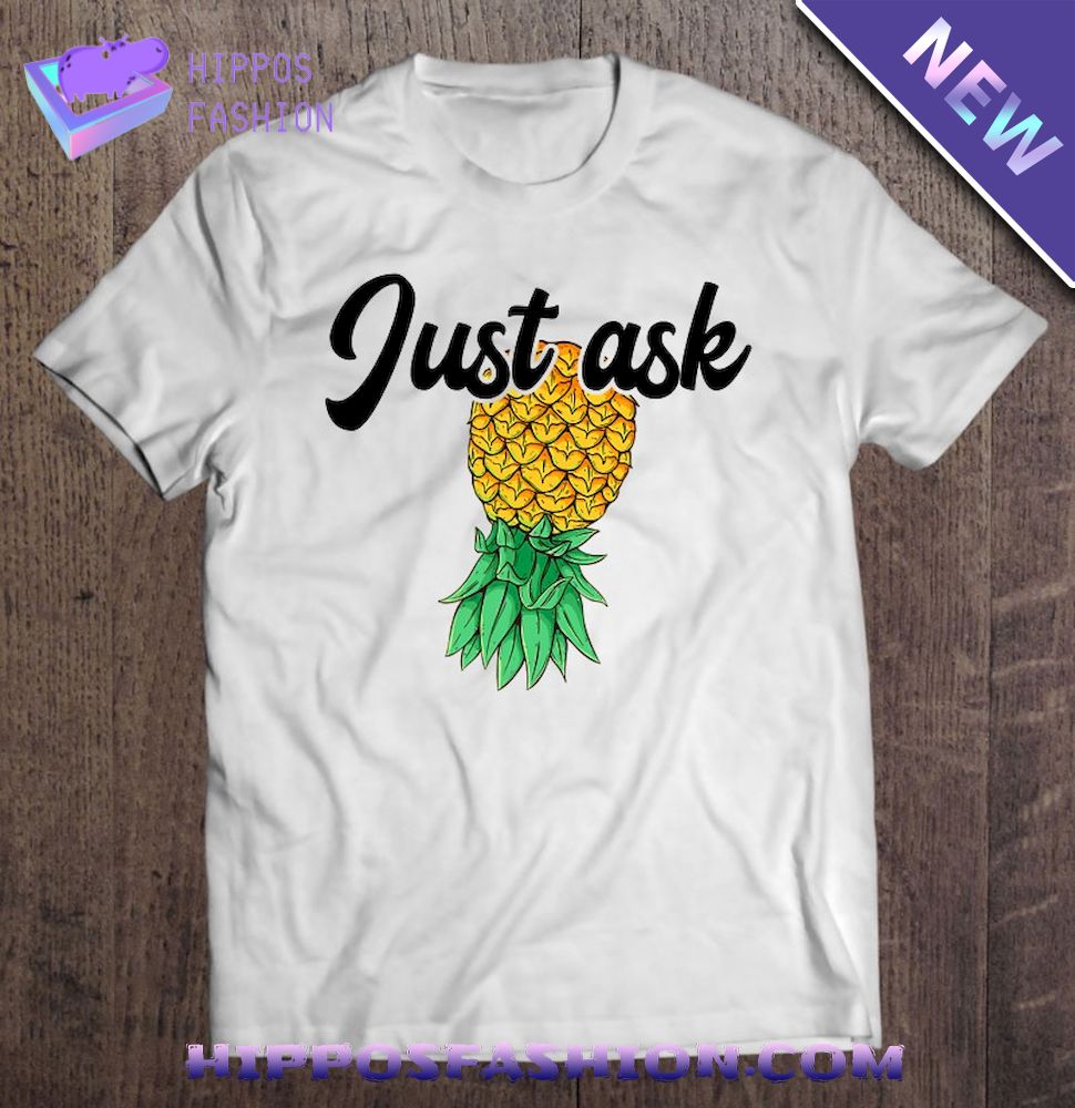 Vintage Upside Down Pineapple Just Ask Subtle Swinger Shirt