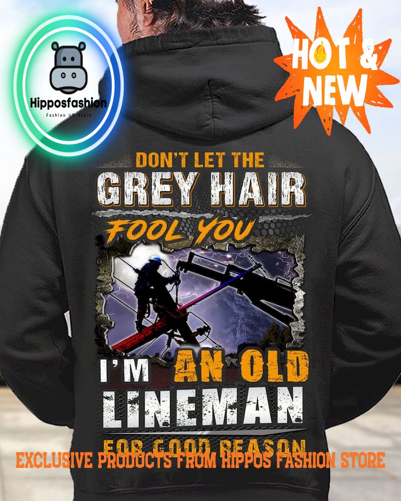 I Am An Old Lineman For Good Reason Hoodie