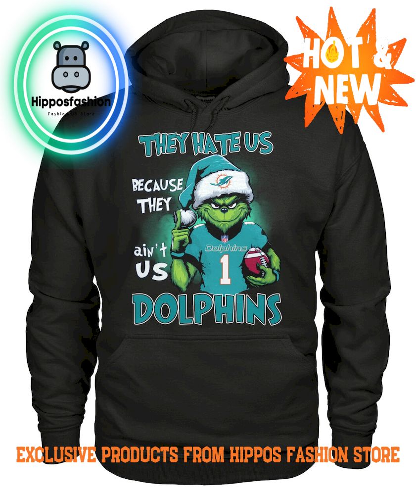 Miami Dolphins They Hate Us Becausr They Aint Us Hoodie
