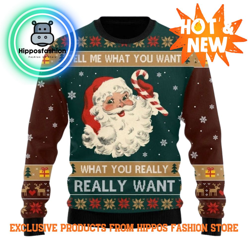Santa Tell Me What You Want Ugly Christmas Sweater